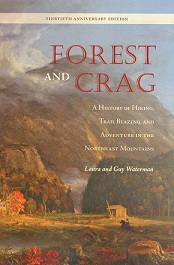 Forest and Crag: A History of Hiking, Trail Blazing, and Adventure in the Northeast Mountains